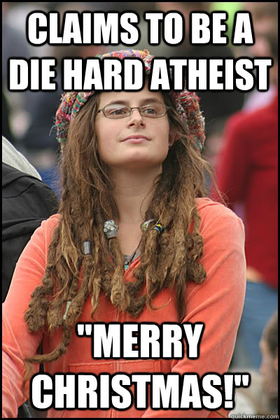 Claims to be a die hard atheist 