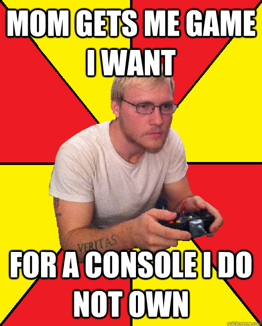 Mom gets me game I want  For a console I do not own  Sad Gamer Chris