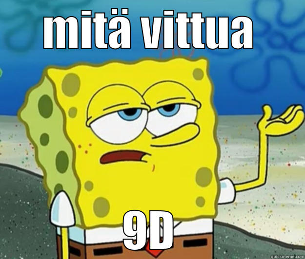 MITÄ VITTUA 9D Tough Spongebob