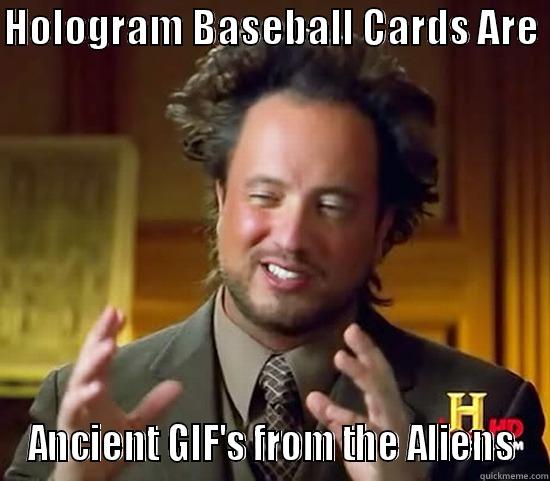 HOLOGRAM BASEBALL CARDS ARE  ANCIENT GIF'S FROM THE ALIENS Ancient Aliens