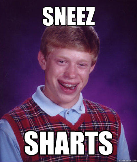 Sneez Sharts - Sneez Sharts  Bad Luck Brian