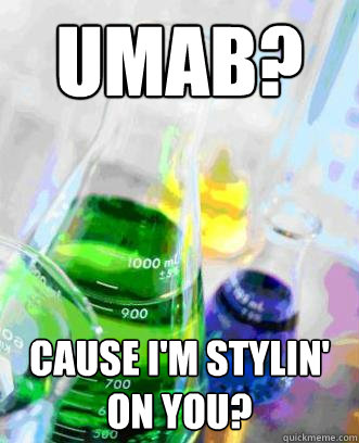 UMAB? Cause I'm Stylin' on you? - UMAB? Cause I'm Stylin' on you?  UMAB