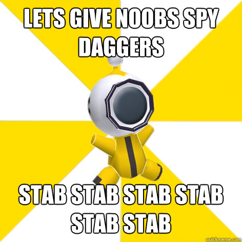 LETS GIVE NOOBS SPY DAGGERS stab stab stab stab stab stab - LETS GIVE NOOBS SPY DAGGERS stab stab stab stab stab stab  Misc