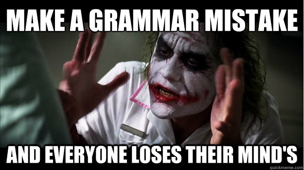 ´Make a grammar mistake And everyone loses their mind's  Joker Mind Loss