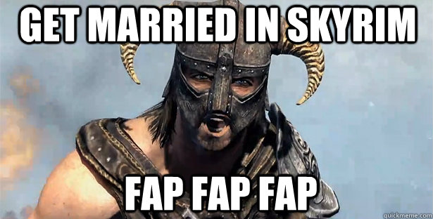 Get married in skyrim fap fap fap  skyrim