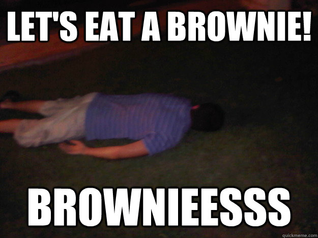 Let's eat a brownie! brownieesss  