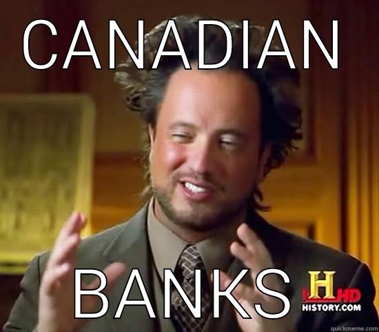 CANADIAN BANKS Ancient Aliens