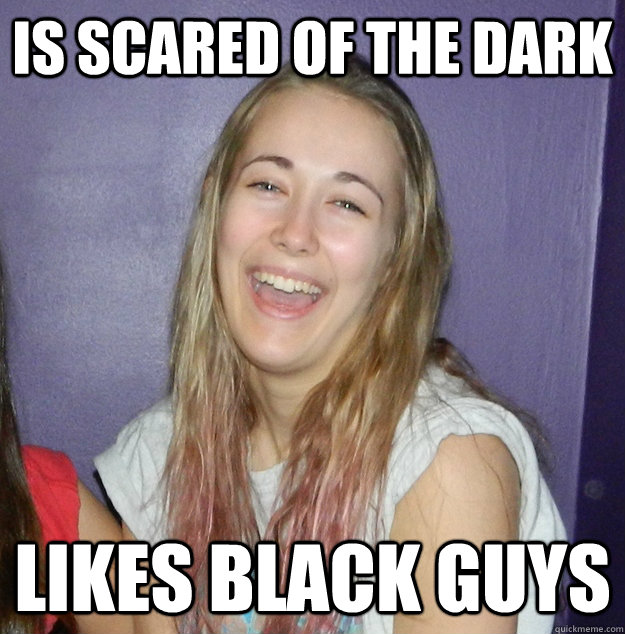 Is scared of the dark likes black guys - Is scared of the dark likes black guys  Vanderdust