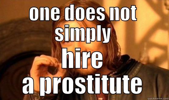 ONE DOES NOT SIMPLY HIRE A PROSTITUTE Boromir