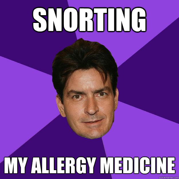 snorting my allergy medicine  Clean Sheen