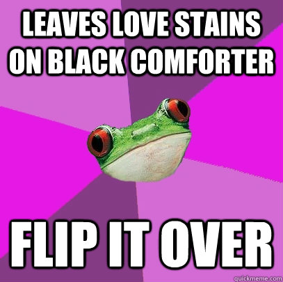 Leaves love stains on black comforter Flip it over  Foul Bachelorette Frog