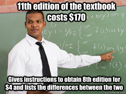 11th edition of the textbook costs $170 Gives instructions to obtain 8th edition for $4 and lists the differences between the two  