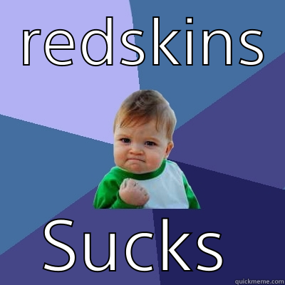  REDSKINS  SUCKS Success Kid