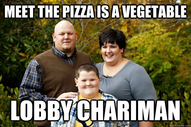 Meet the pizza is a vegetable lobby chariman  Happy American Family