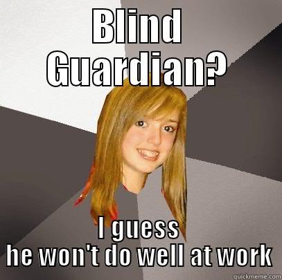 Blind Guardian - BLIND GUARDIAN? I GUESS HE WON'T DO WELL AT WORK Musically Oblivious 8th Grader