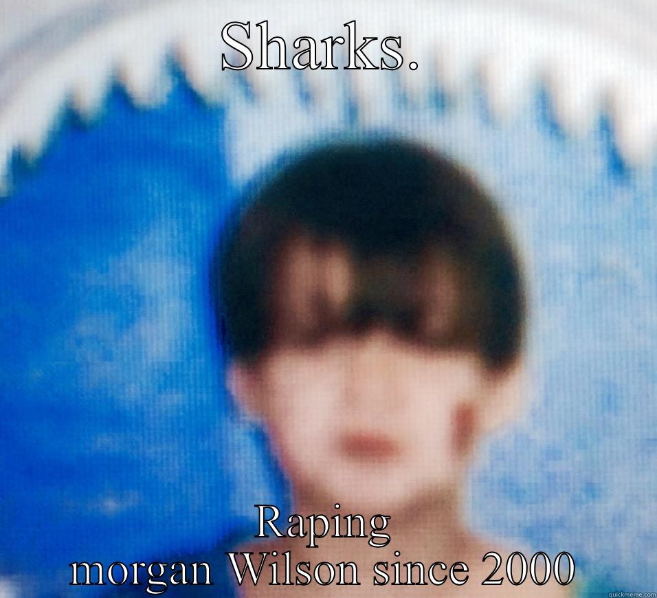 Bowl cut kid - SHARKS. RAPING MORGAN WILSON SINCE 2000 Misc