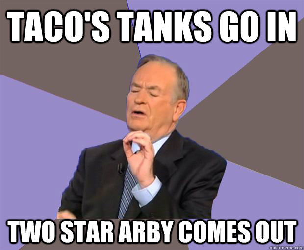 taco's tanks go in two star arby comes out  Bill O Reilly