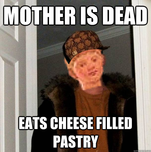 MOTHER IS DEAD EATS CHEESE FILLED PASTRY  