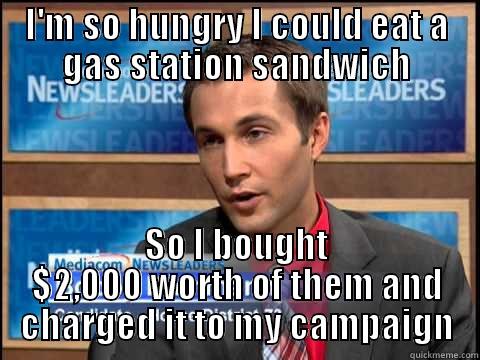 I'M SO HUNGRY I COULD EAT A GAS STATION SANDWICH SO I BOUGHT $2,000 WORTH OF THEM AND CHARGED IT TO MY CAMPAIGN Misc