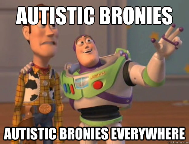 Autistic bronies autistic bronies everywhere  Buzz Lightyear