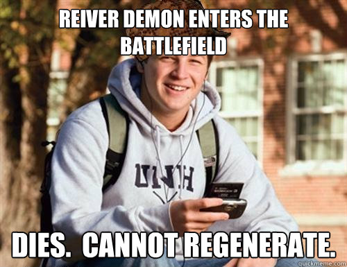 Reiver Demon enters the battlefield Dies.  Cannot Regenerate.  College Freshman