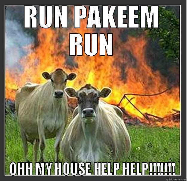 RUN PAKEEM RUN OHH MY HOUSE HELP HELP!!!!!!! Evil cows