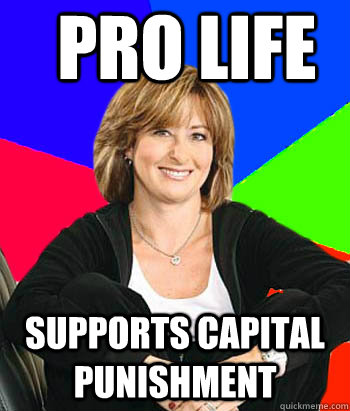 Pro life Supports capital Punishment  Sheltering Suburban Mom