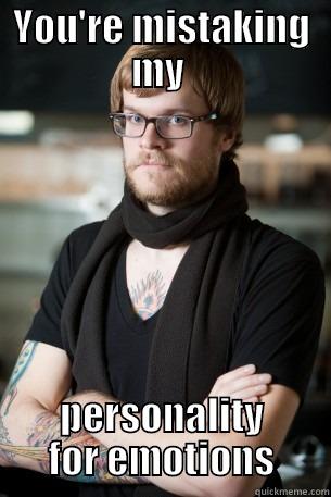 YOU'RE MISTAKING MY  PERSONALITY FOR EMOTIONS Hipster Barista