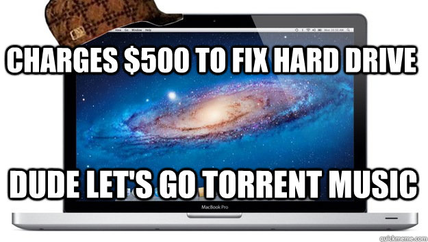 charges $500 to fix hard drive Dude let's go torrent music  