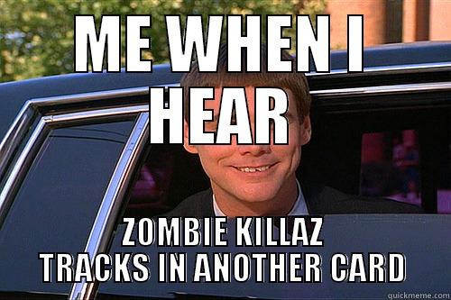 ME WHEN I HEAR ZOMBIE KILLAZ TRACKS IN ANOTHER CARD Misc