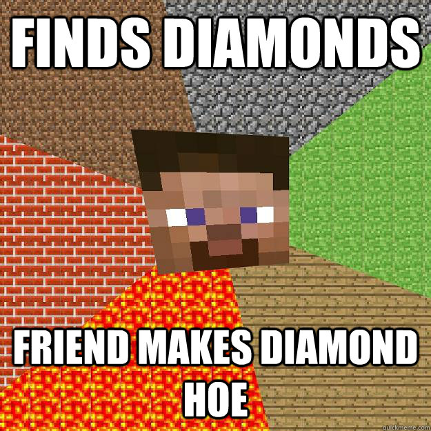 Finds diamonds Friend makes diamond hoe  Minecraft