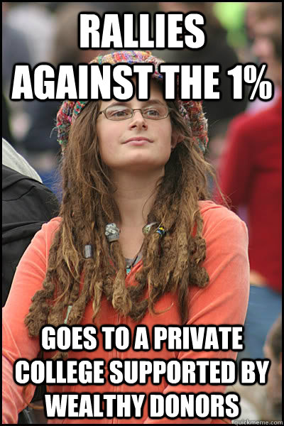 Rallies Against the 1% Goes to a private college supported by wealthy donors  College Liberal