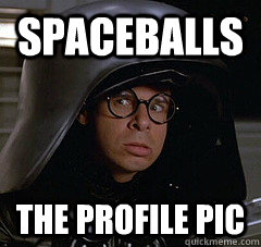 Spaceballs The profile pic  