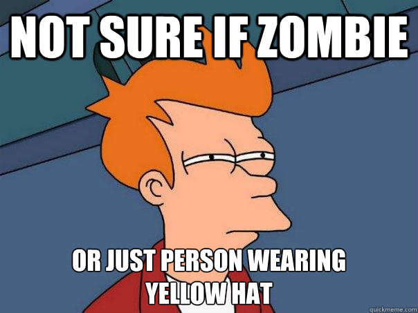 Not sure if zombie Or just person wearing 
yellow hat - Not sure if zombie Or just person wearing 
yellow hat  Futurama Fry