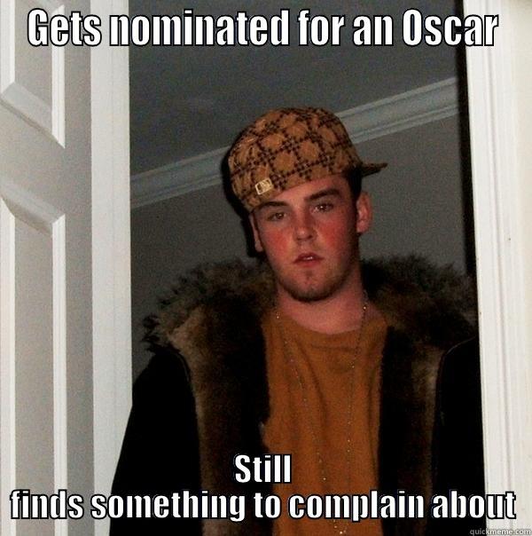 20 Feet - GETS NOMINATED FOR AN OSCAR STILL FINDS SOMETHING TO COMPLAIN ABOUT Scumbag Steve