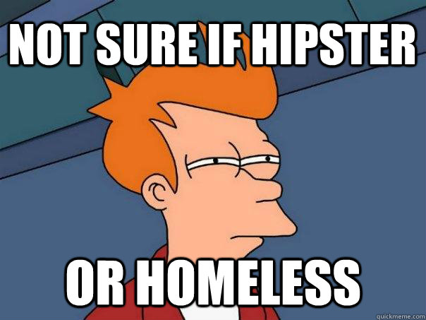 Not sure if hipster or homeless  Futurama Fry