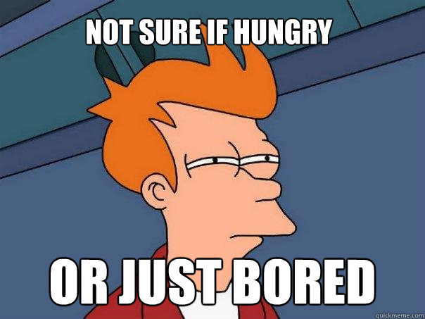 Not sure if Hungry Or just bored  Futurama Fry