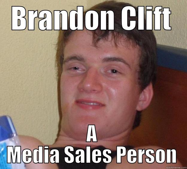 BRANDON CLIFT A MEDIA SALES PERSON 10 Guy