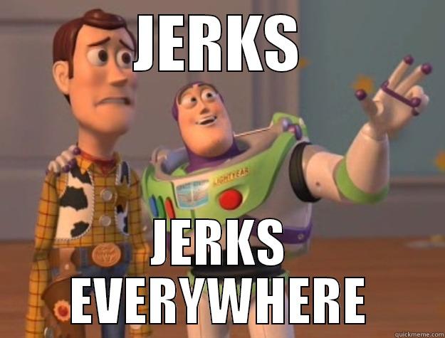 JERKS JERKS EVERYWHERE Toy Story