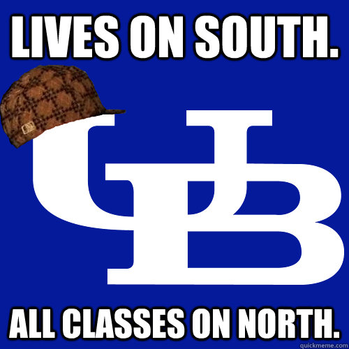 lives on south. all classes on north.  Scumbag UB