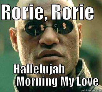 RORIE, RORIE   HALLELUJAH                  MORNING MY LOVE Matrix Morpheus