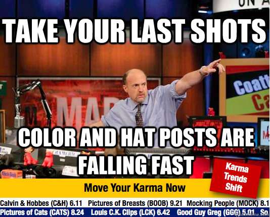 Take your last shots Color and Hat posts are falling fast - Take your last shots Color and Hat posts are falling fast  Mad Karma with Jim Cramer