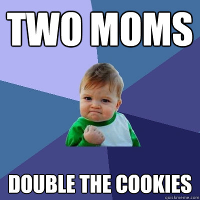 two moms double the cookies  Success Kid