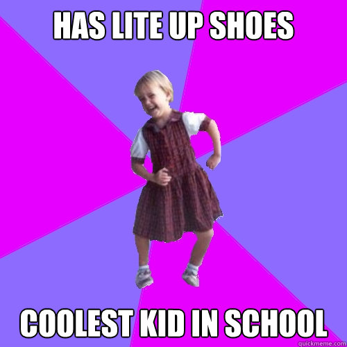 has lite up shoes coolest kid in school - has lite up shoes coolest kid in school  Socially awesome kindergartener