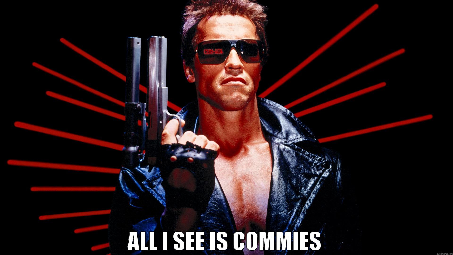  ALL I SEE IS COMMIES Misc