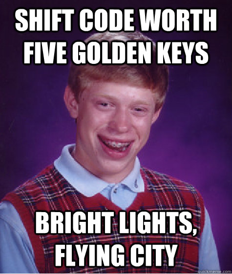 shift code worth five golden keys Bright Lights, Flying City  Bad Luck Brian