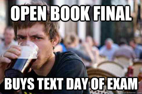 open book final buys text day of exam - open book final buys text day of exam  Lazy College Senior