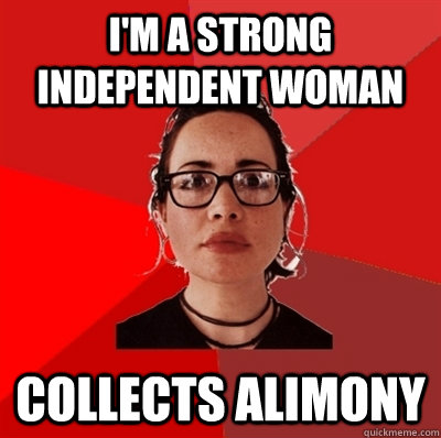 I'm a strong independent woman collects alimony   Liberal Douche Garofalo