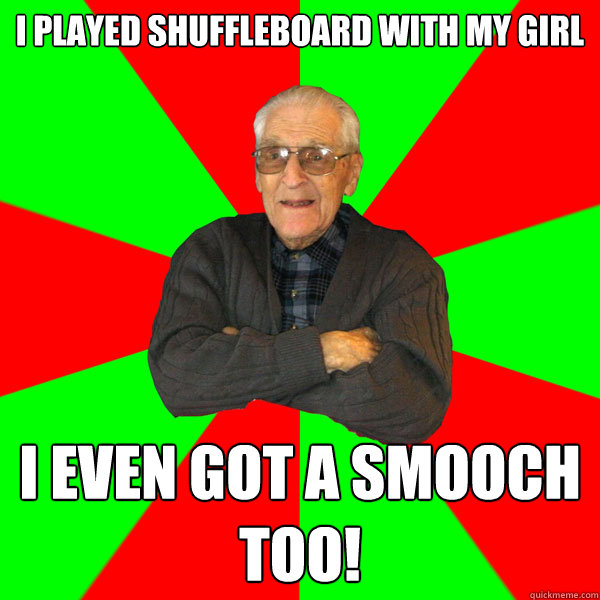 i played shuffleboard with my girl i even got a smooch too!  Bachelor Grandpa