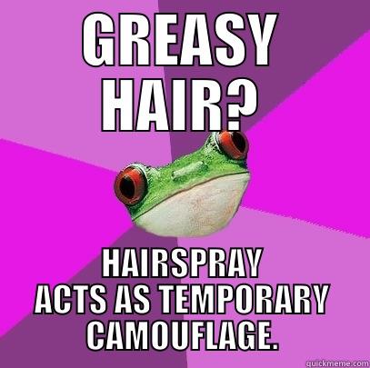 GREASY HAIR? HAIRSPRAY ACTS AS TEMPORARY CAMOUFLAGE. Foul Bachelorette Frog